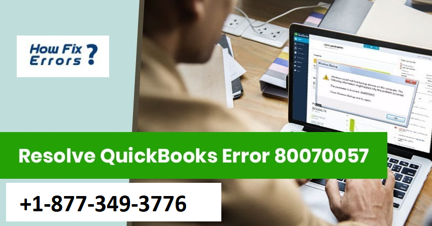 QuickBooks Error Code 80070057 : How to Fix +1-877-349-3776