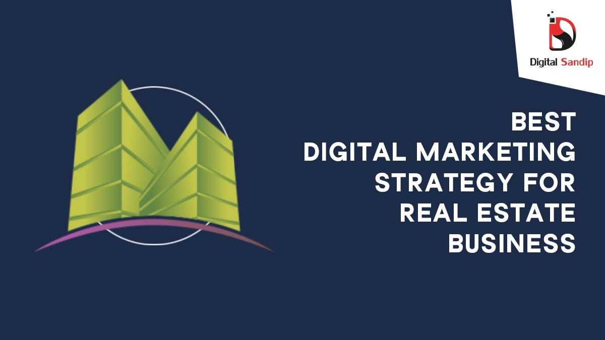 Best Digital Marketing Strategy For Real Estate