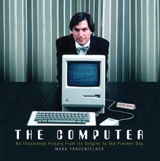 ^KINDLE/BOOK) The Computer An Illustrated History From its Origins to the Present Day   by Mark Frauenfelder