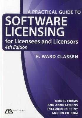 Practical Guide to Software Licensing For Licensees and Licensors [READ] by H. Ward Classen