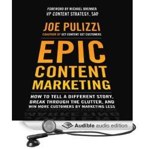 ^P.D.F_EPUB^ Epic Content Marketing How to Tell a Different Story  Break through the Clutter  and Win More Customers by Marketing Less  by Joe Pulizzi