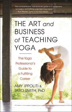 DOWNLOAD in [PDF] The Art and Business of Teaching Yoga The Yoga Professional's Guide to a Fulfilling Career  by Amy Ippoliti