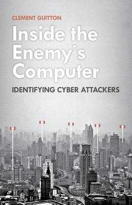 ^_^ Inside the Enemy's Computer Identifying Cyber Attackers READ) by Clement Guitton