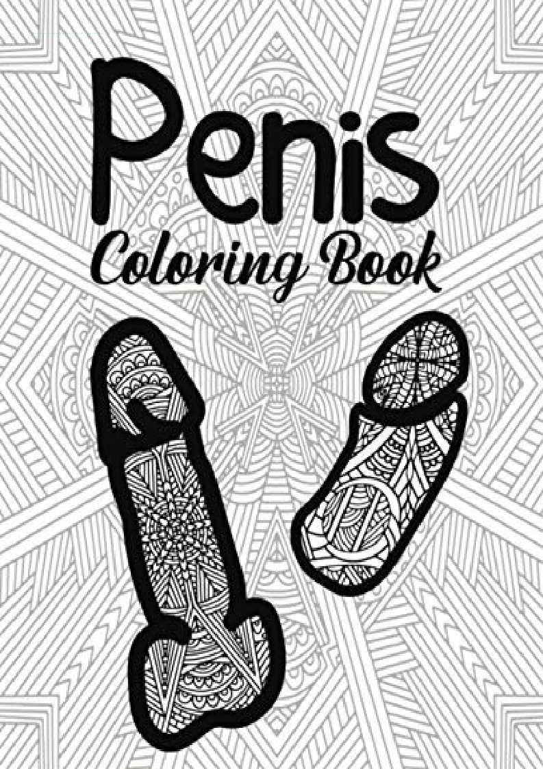 [pDf] ‹download› Penis Coloring Book: for Adult Women Sex Funny Gift Friends Novelties Christmas Offensive Men Bag Of Dicks Inappropriate Calm The Fuk Down Penis Weird ... Little Naughty Birthday Cock Rude Art Cool