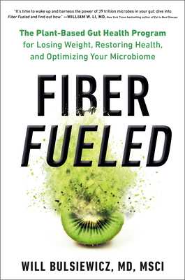 READ/DOWNLOAD#( Fiber Fueled: The Plant-Based Gut Health Program for Losing Weight, Restoring Your Health, and Optimizing Your Microbiome Read *book %ePub