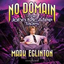 _)^ No Domain The John McAfee Tapes  in  by Mark Eglinton