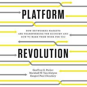 [READ] Platform Revolution How Networked Markets Are Transforming the Economy--and How to Make Them Work for You  by Geoffrey G. Parker