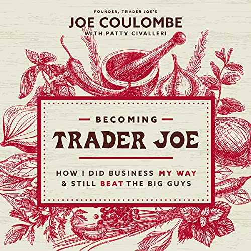 [PDF] Download Becoming Trader Joe How I Did Business My Way and Still Beat the Big Guys  by Joe Coulombe