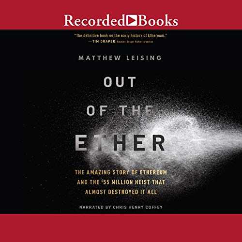 PDF/KINDLE)DOWNLOAD Out of the Ether The Amazing Story of Ethereum and the $55 Million Heist that Almost Destroyed It All  by Matthew Leising