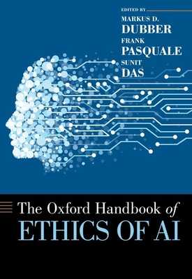 Oxford Handbook of Ethics of AI   by Markus Dubber