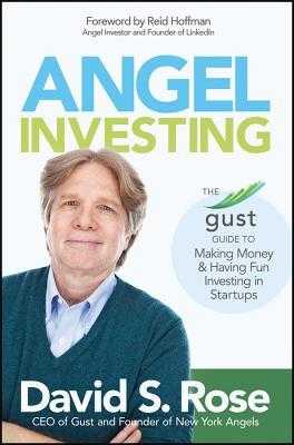 ^EPUB/ONLINE)DOWNLOAD Angel Investing The Gust Guide to Making Money &amp; Having Fun Investing in Startups  by David S.  Rose