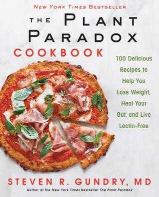 [$] PDF download The Plant Paradox Cookbook: 100 Delicious Recipes to Help You Lose Weight, Heal Your Gut, and Live Lectin-Free Ebooks Download