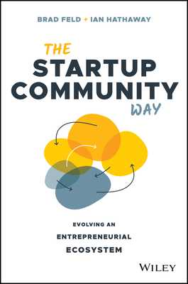 download_p.d.f)^ The Startup Community Way How to Build an Entrepreneurial Ecosystem That Thrives  by Brad Feld