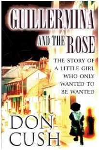 _) Guillermina and the Rose The story of a little girl who only wanted to be wanted KINDLE)READ by Don Cush