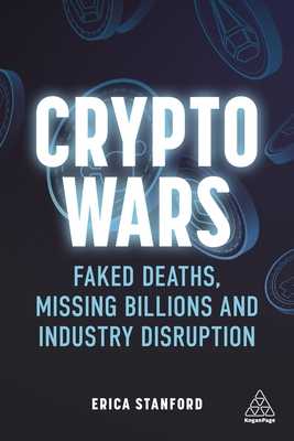 KINDLE) Crypto Wars Faked Deaths  Missing Billions and Industry Disruption )READ by Erica Stanford