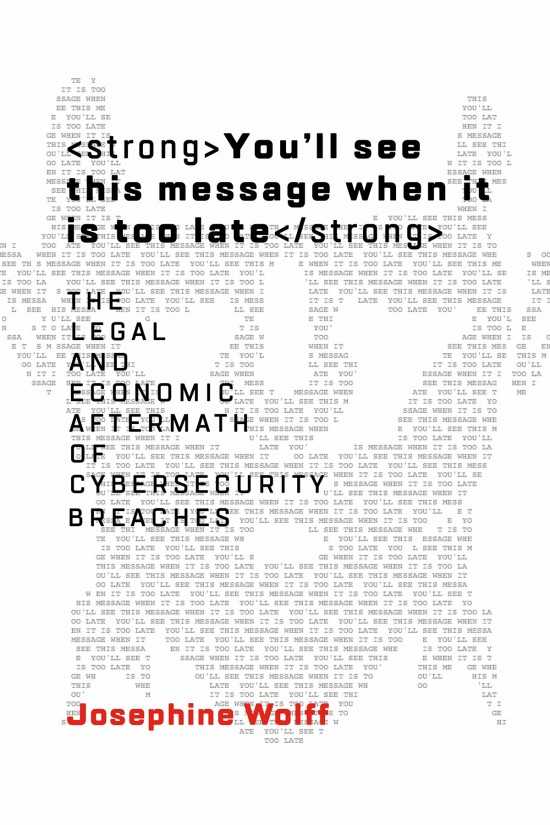READ) You'll See This Message When It Is Too Late The Legal and Economic Aftermath of Cybersecurity Breaches  in  by Josephine Wolff