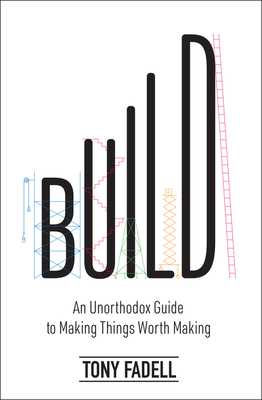 [FREE][DOWNLOAD] Build An Unorthodox Guide to Making Things Worth Making  by Tony Fadell