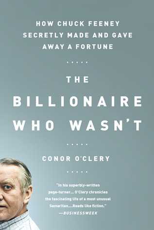 ^PDF/BOOK)READ The Billionaire Who Wasn't How Chuck Feeney Secretly Made and Gave Away a Fortune  by Conor O'Clery