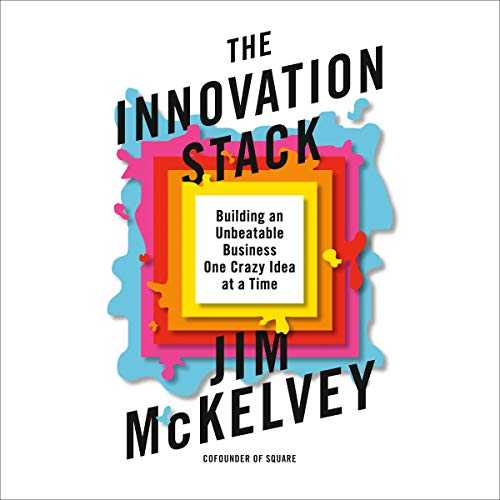[Download] The Innovation Stack Building an Unbeatable Business One Crazy Idea at a Time  by Jim McKelvey