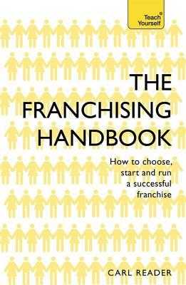PDF/READ)DOWNLOAD The Franchising Handbook How to Choose  Start  Run a Successful Franchise  by Carl  Reader