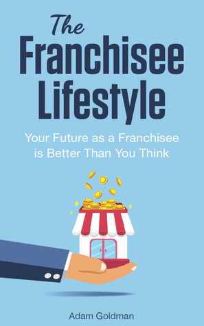 EPUB)DOWNLOAD The Franchisee Lifestyle  by Adam  Goldman